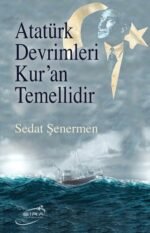 Atatürk Devrimleri Kur’an Temellidir