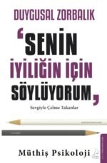 Duygusal Zorbalık: “Senin İçin Söylüyorum”