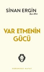 Var Etmenin Gücü