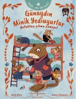 Günaydın Minik Yediuyurlar Yataktan Çıkma Zamanı!