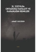 21. Yüzyılda Ortadoğu Hayaleti ve Karanlığın Renkleri