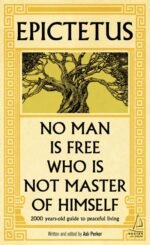 Epictetus - No Man is Free Who is Not Master of Himself