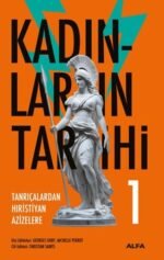 Kadınların Tarihi 1 - Tanrıçalardan Hıristiyan Azizelere