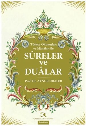 Türkçe Okunuşları ve Manaları ile Sureler ve Dualar