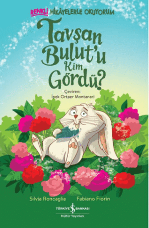 Tavşan Bulut’u Kim Gördü? – Renkli Hikâyelerle Okuyorum