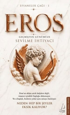 Eros: Geçmişten Günümüze Sevilme İhtiyacı