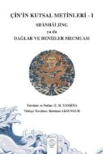Çin’in Kutsal Metinleri – I / Shanhaj Jing Ya Da Dağlar ve Denizler Mecmuası