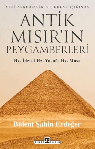9786256767355 Antik Mısır’ın Peygamberleri: Hz. İdris, Hz. Yusuf, Hz. Musa 9786256767355