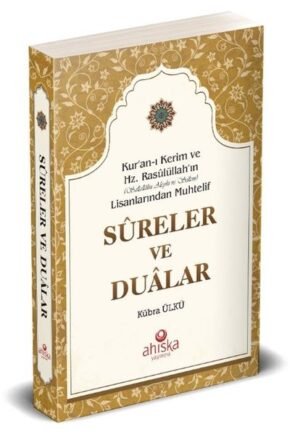 Kur'an-ı Kerim ve Hz. Rasûlüllah 'ın (Sallallahu Aleyhi ve Sellem) Lisanlarından Muhtelif Sureler ve Dualar