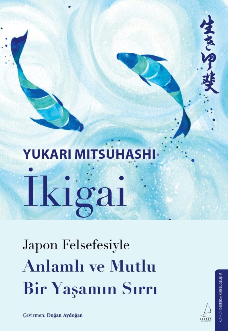 İkigai – Japon Felsefesiyle Anlamlı Ve Mutlu Bir Yaşamın Sırrı 9786258594911
