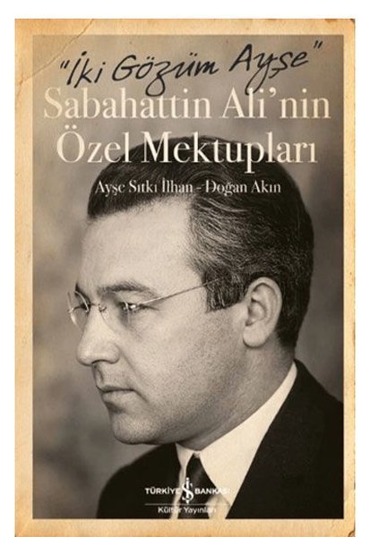 İki Gözüm Ayşe – Sabahattin Ali’nin Özel Mektupları 9786253844035