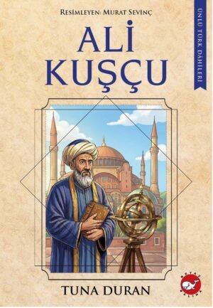 Ünlü Türk Dâhileri: Ali Kuşçu