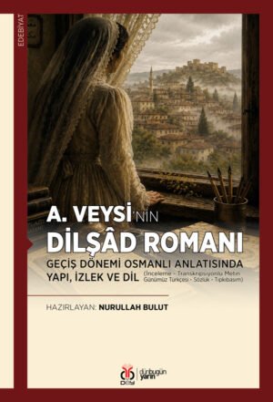 A. Veysi’nin Dilşâd Romanı