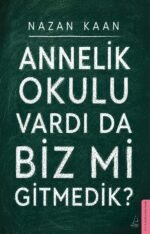 Annelik Okulu Vardı da Biz mi Gitmedik?