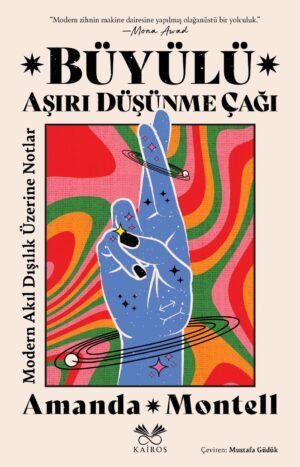 Büyülü Aşırı Düşünme Çağı: Modern Akıl Dışılık Üzerine Notlar