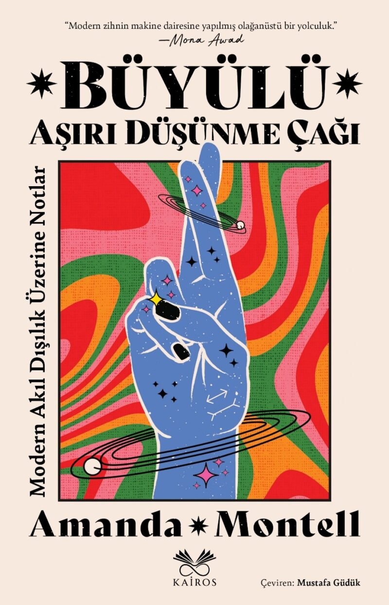 Büyülü Aşırı Düşünme Çağı: Modern Akıl Dışılık Üzerine Notlar 9786259049731