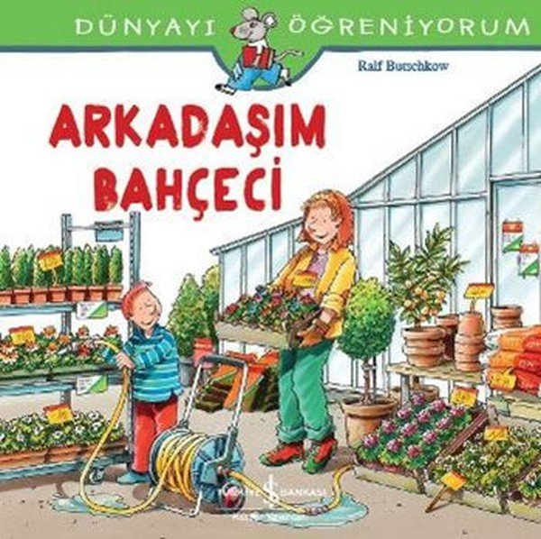 Dünyayı Öğreniyorum – Arkadaşım Bahçeci 9786053328339