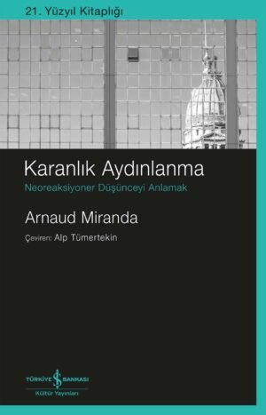 Karanlık Aydınlanma – Neoreaksiyoner Düşünceyi Anlamak