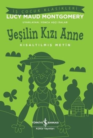 Yeşilin Kızı Anne – Kısaltılmış Metin
