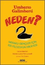 Neden? Meraklı Gençler İçin 100 Filozofun Hikâyesi